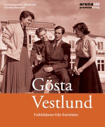Gösta Vestlund - folkbildaren från framtiden