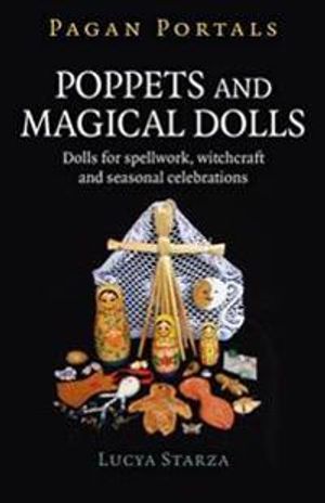 Pagan Portals – Poppets and Magical Dolls – Dolls for spellwork, witchcraft and seasonal celebrations