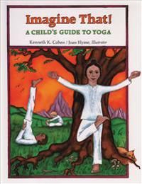 Imagine That! A Child's Guide To Yoga (All Ages) (Reissue) (