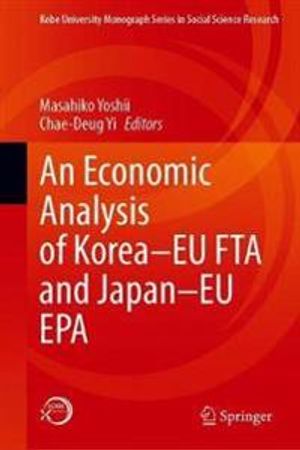 An Economic Analysis of Korea–EU FTA and Japan–EU EPA | 1:a upplagan