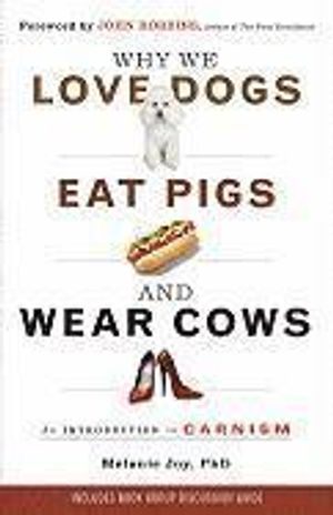 Why We Love Dogs, Eat Pigs, and Wear Cows