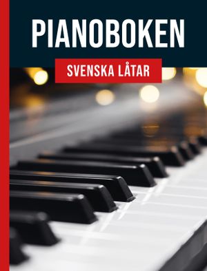 Pianoboken : svenska låtar | 1:a upplagan