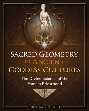 Sacred Geometry In Ancient Goddess Cultures