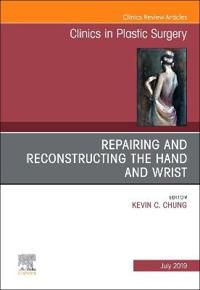 Repairing and Reconstructing the Hand and Wrist, An Issue of Clinics in Podiatric Medicine and Surgery | 0:e upplagan