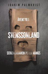 Äventyr i Svenssonland: Seriemördaren Peter Mangs
