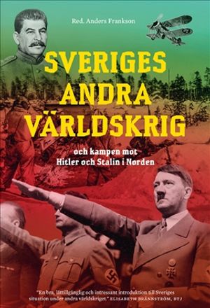 Sveriges andra världskrig och kampen mot Hitler och Stalin i Norden