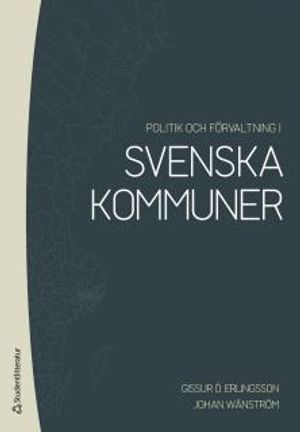 Politik och förvaltning i svenska kommuner | 1:a upplagan