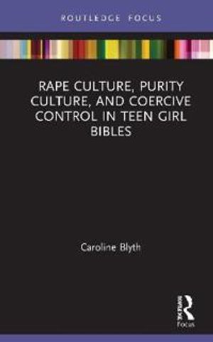 Rape Culture, Purity Culture, and Coercive Control in Teen Girl Bibles | 1:a upplagan