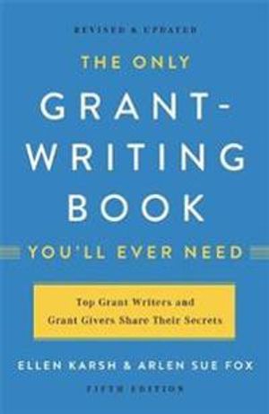 The Only Grant-Writing Book You'll Ever Need (Fifth Edition)