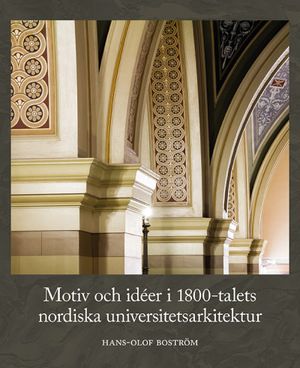 Motiv och idéer i 1800-talets nordiska universitetsarkitektur | 1:a upplagan