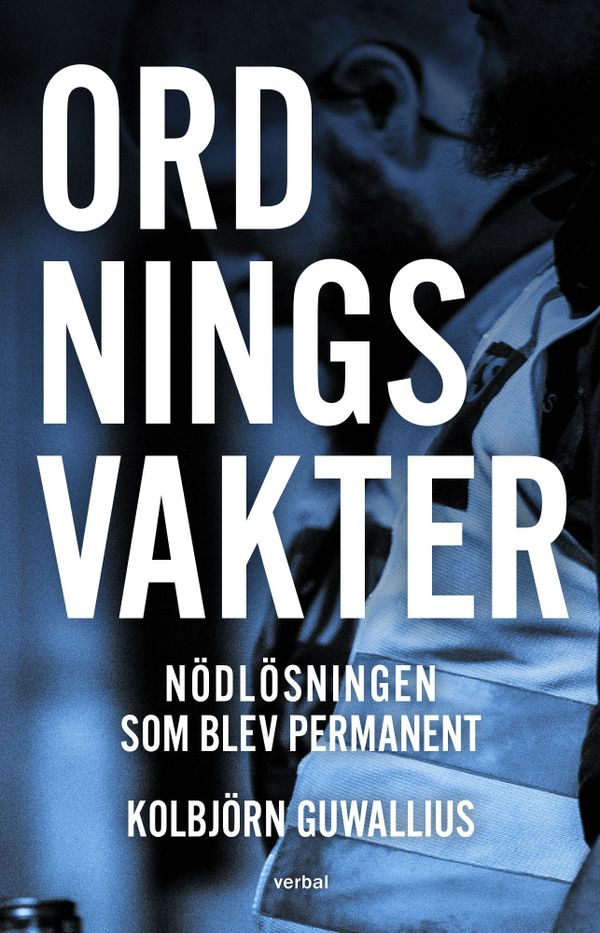 Ordningsvakter : Nödlösningen som blev permanent | 1:a upplagan
