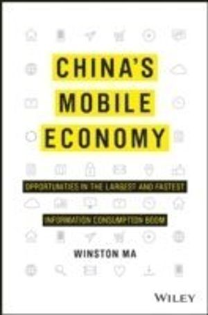 China's Mobile Economy: Profiting from the Largest and Fastest Information | 1:a upplagan