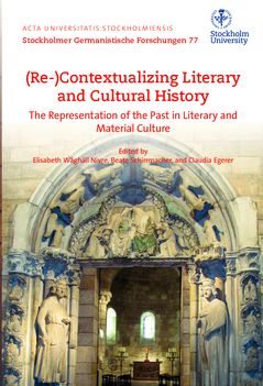 (Re-)Contextualizing Literary and Cultural History: The Representation of the Past in Literary and Material Culture | 1:a upplagan