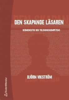 Den skapande läsaren : hermaneutik och tolkningskompetens | 1:a upplagan