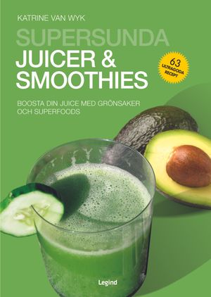 Supersunda juicer & smoothies : boosta din juice med grönsaker och superfoods