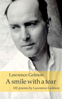 A smile with a tear : 102 poems by Lawrence Gelmon - Lawrence Gelmon - Upplaga 1