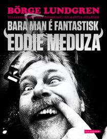 Bara man é fantastisk : Eddie Meduza