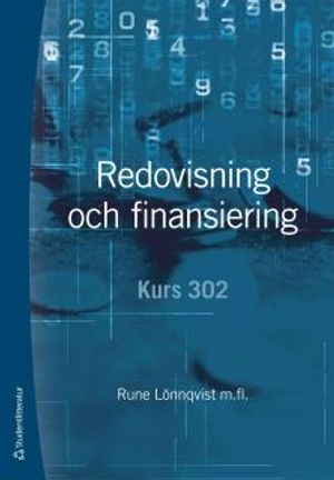 Redovisning och finansiering : Kurs 302 | 1:a upplagan