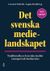 Det svenska medielandskapet - Traditionella och sociala medier i samspel och konkurrens (2020)