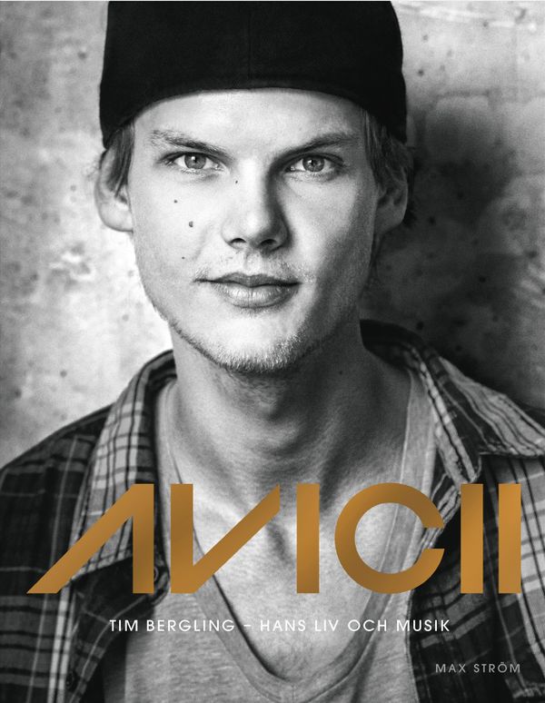 Avicii : Tim Bergling - Hans liv och musik | 0:e upplagan