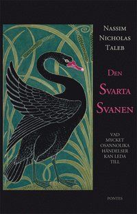Den svarta svanen : vad mycket osannolika händelser kan leda till | 1:a upplagan