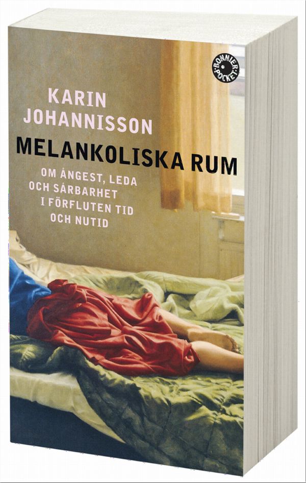 Melankoliska rum : om ångest, leda och sårbarhet i förfluten tid och nutid | 0:e upplagan