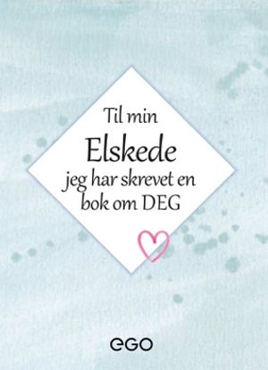 Til min elskede – jeg har skrevet en bok om deg