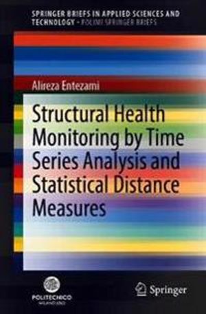 Structural Health Monitoring by Time Series Analysis and Statistical Distance Measures | 1:a upplagan