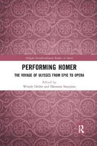 Performing Homer: The Voyage of Ulysses from Epic to Opera
