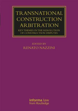 Transnational construction arbitration - key themes in the resolution of co | 1:a upplagan
