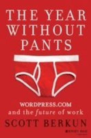 The Year Without Pants: WordPress.com and the Future of Work | 1:a upplagan