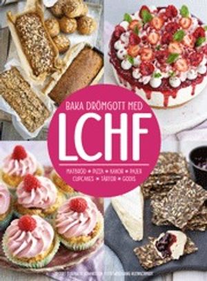 Baka drömgott med LCHF | 1:a upplagan