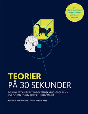 Teorier på 30 sekunder : de 50 mest tankeväckande vetenskapliga teorierna, var och en förklarad på en halv minut | 1:a upplagan