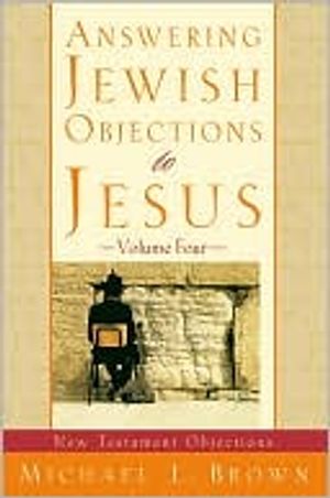 Answering jewish objections to jesus - new testament objections