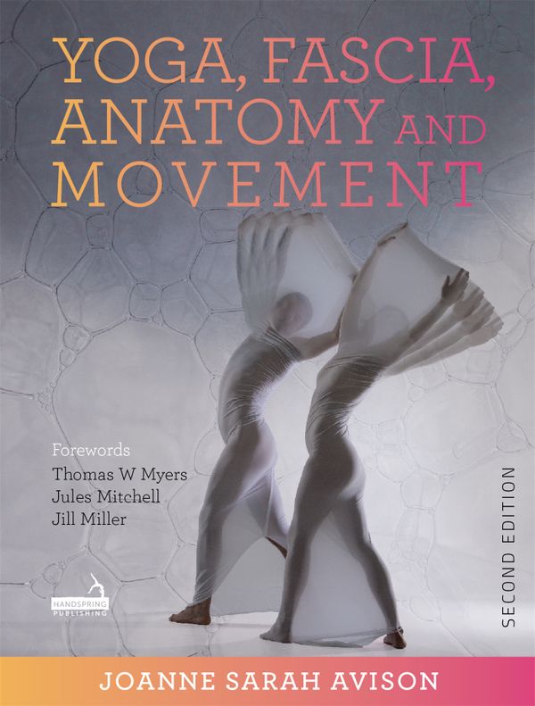 Yoga, Fascia, Anatomy and Movement, Second edition | 0:e upplagan