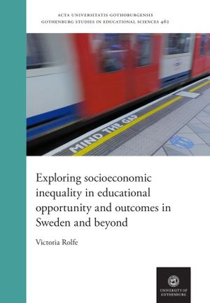 Exploring socioeconomic inequality in educational opportunity and outcomes in Sweden and beyond | 1:a upplagan