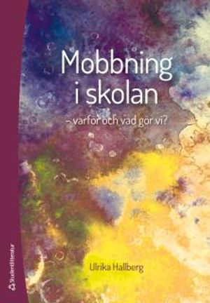 Mobbning i skolan - varför och vad gör vi? | 1:a upplagan