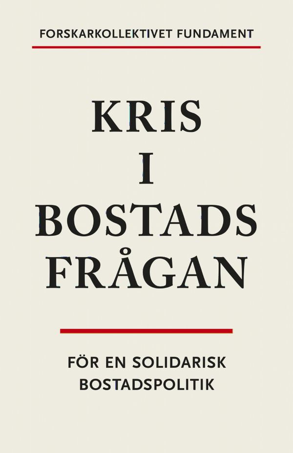 Kris i bostadsfrågan. För en solidarisk bostadspolitik | 0:e upplagan