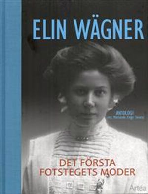 Elin Wägner : det första fotstegets moder | 1:a upplagan