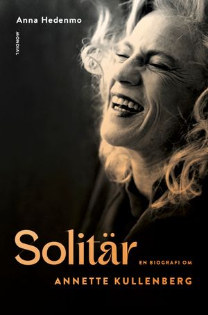 Solitär : en biografi om Annette Kullenberg