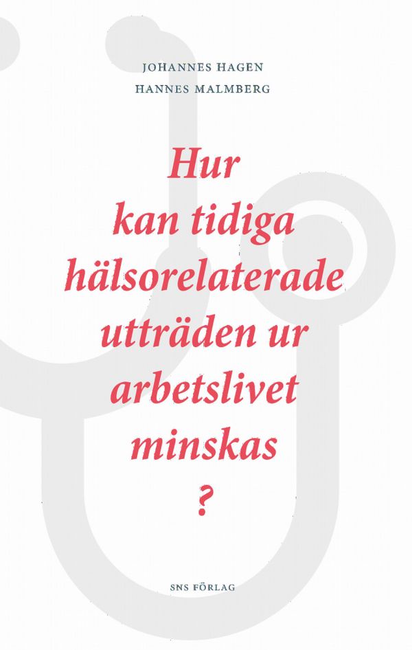 Hur kan tidiga hälsorelaterade utträden ur arbetslivet minskas? | 1:a upplagan