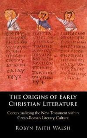 The Origins of Early Christian Literature