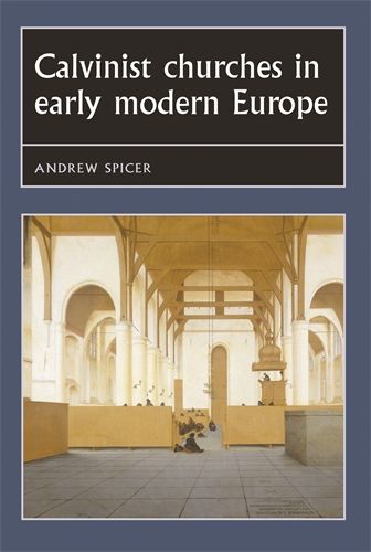 Calvinist Churches in Early Modern Europe | 0:e upplagan
