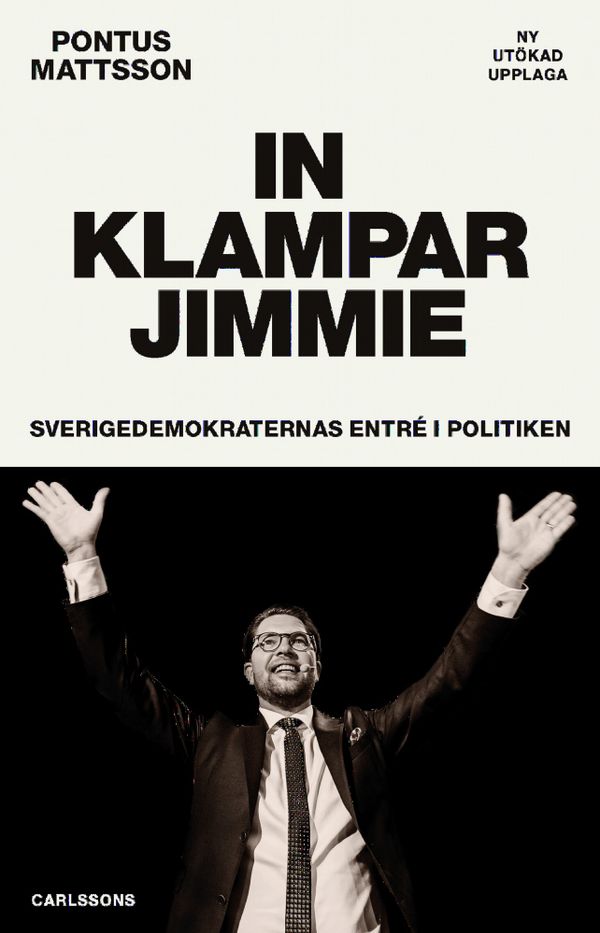In klampar Jimmie : Sverigedemokraternas entré i politiken | 2:a upplagan