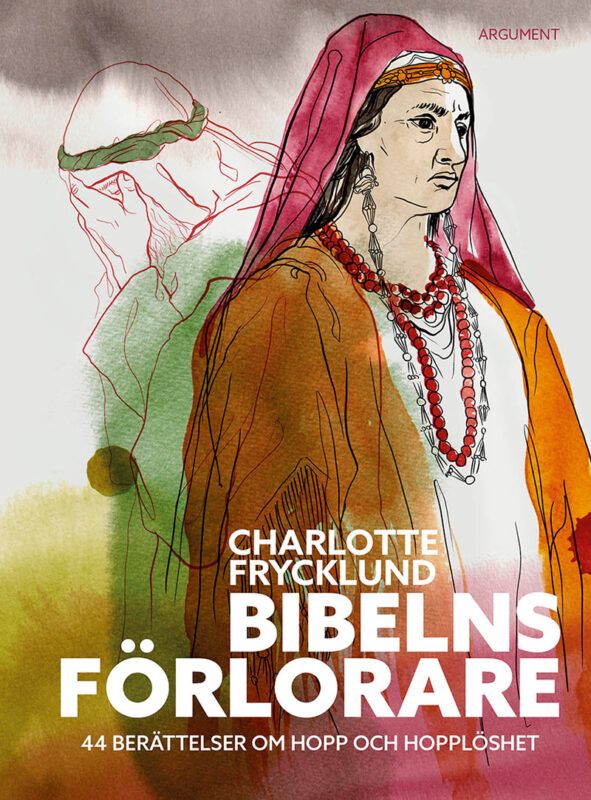 Bibelns förlorare - 44 berättelser om hopp och hopplöshet | 0:e upplagan