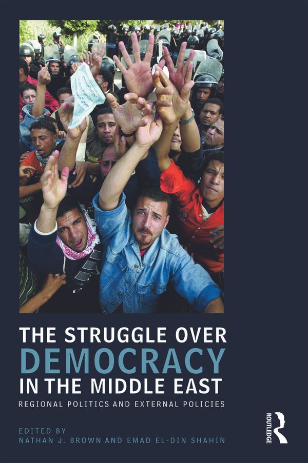 The struggle over democracy in the middle east. Regional politics and external policies | 1:a upplagan