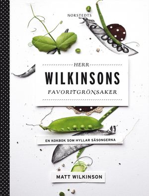 Herr Wilkinsons favoritgrönsaker : en kokbok som hyllar säsongerna | 1:a upplagan