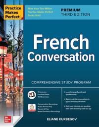 Practice Makes Perfect: French Conversation, Premium Third Edition | 3:e upplagan