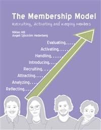 The Membership Model : Recruiting, Activating and keeping members | 2:a upplagan