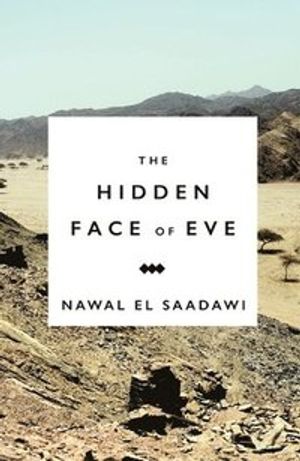 Hidden face of eve - women in the arab world